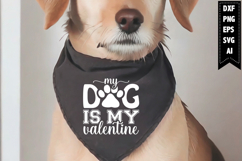 My Dog is My Valentine Svg, Dog Bandana Svg Designs Product Image 1