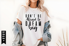 Don&#039;t Be Afraid to Dream Big Svg, Motivational Svg Product Image 1