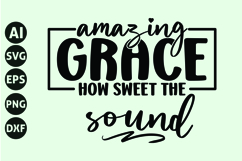 Amazing Grace How Sweet the Sound Svg, Motivation Svg Product Image 1