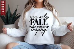 You Only Fall when You Stop Trying Svg, Motivation Svg Product Image 1
