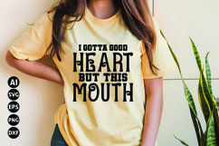 I Gotta Good Heart but This Mouth Svg, Funny Sarcastic Svg Product Image 1
