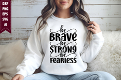 Be Brave Be Strong Be Fearless Svg, Inspiration Svg Designs Product Image 1