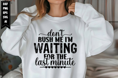 don't rush me I'm waiting for the last minute Svg Product Image 1