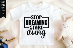 Stop Dreaming Start Doing Svg, Sarcastic Svg Design Product Image 1
