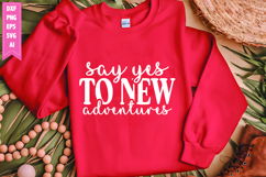 Say Yes to New Adventures Svg, Motivation Svg Designs Product Image 1