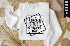 Today is the perfect day Svg, Motivation Svg Design Product Image 1