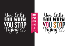 You Only Fail when You Stop Trying Svg, Motivation Svg Product Image 1