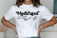 Medicated but Still Aint Right Svg Png Product Image 2