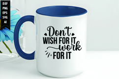 Don&#039;t Wish for It Work for It Svg, Motivation Svg Design Product Image 1