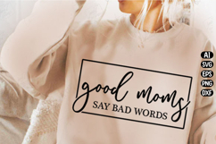 Good Moms Say Bad Words Svg Design Product Image 1