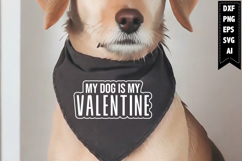 My Dog is My Valentine Svg, Dog Bandana Svg Design Product Image 1