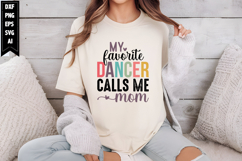 My Favorite Dancer Calls Me Mom Svg, Mother&#039;s Day Svg Design Product Image 1