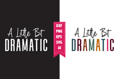 A Little Bit Dramatic Svg, Motivation Svg Designs Product Image 1