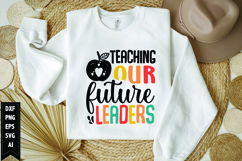 Teaching Our Future Leaders Svg, Teacher Shirt Svg Product Image 1