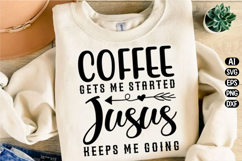 Coffee Gets Me Started Jesus Svg Design Product Image 1
