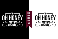 Oh Honey I Am That Mom Svg, Sarcastic Svg Designs Product Image 1