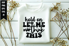 Hold on Let Me Overthink This Svg, Funny Sarcastic Svg Product Image 1