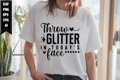 Throw Glitter in Today&#039;s Face Svg, Motivation Svg Designs Product Image 1