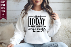 Make Today Ridiculously Amazing Svg, Inspiration Svg Designs Product Image 1