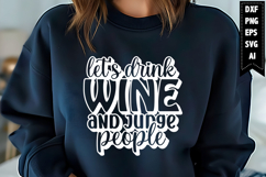 Let&#039;s Drink Wine and Judge People Svg, Wine Svg Designs Product Image 1