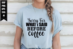Sorry for What I Said Before Coffee Svg, Sarcastic Svg Product Image 1