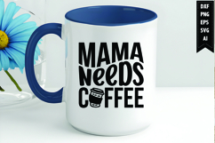 Mama needs coffee Svg, Coffee Svg, Tea Cup Svg Product Image 1