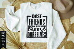 Best Friends are the Sisters we choose ourselves Svg Product Image 1
