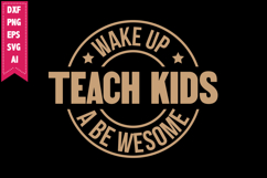 Wake Up Teach Kids Be Awesome Svg, Motivation Svg Designs Product Image 1