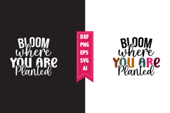 Bloom Where You Are Planted Svg, Motivation Svg Designs Product Image 1