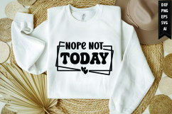 Nope Not Today Svg, Funny Sarcastic Svg Product Image 1
