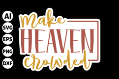 Make Heaven Crowded Svg, Christian Stickers Design Product Image 1