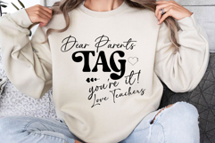Dear Parents Tag You&#039;re It!, Love Teachers Svg Cut Files Product Image 2