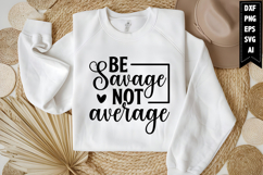 Be Savage Not Average Svg, Funny Sarcastic Svg Product Image 1
