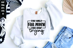 You Only Fail when You Stop Trying Svg, Inspirational Svg Product Image 1