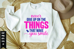 Never Give Up on the Things That Make You Smile Svg Product Image 1