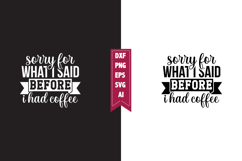 Sorry for What I Said Before I Had Coffee Svg, Sarcastic Svg Product Image 1