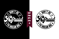 Don't Be Afraid to Dream Big Svg, Motivation Svg Designs Product Image 1