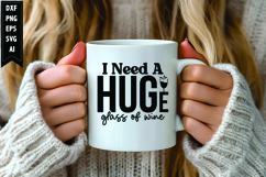 I Need a Huge Glass of Wine Svg, Wine Quotes Svg Designs Product Image 1