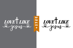Love Like Jesus Svg, Motivation Svg Designs Product Image 1