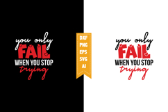 You Only Fail when You Stop Trying Svg, Motivation Svg Product Image 1
