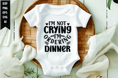I&#039;m Not Crying I&#039;m Ordering Dinner Svg, Funny Baby Svg Product Image 1