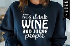 Let&#039;s Drink Wine and Judge People Svg, Wine Svg Designs Product Image 1