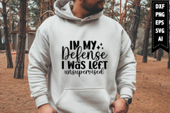 In My Defense I Was Left Unsupervised Svg, Daddy Svg Designs Product Image 1