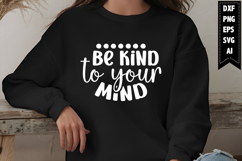 Be kind to your mind Svg, Motivation Svg Designs Product Image 1