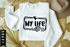 My life matters Svg, Motivation Svg Design Product Image 1