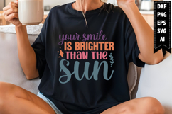 Your Smile is Brighter Than the Sun Svg, Inspirational Svg Product Image 1