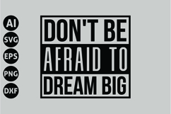 Don&#039;t Be Afraid to Dream Big Svg, Motivation Svg Product Image 1