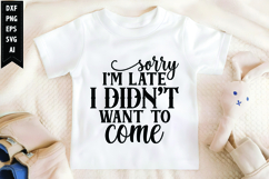 Sorry I'm Late I Didn't Want to Come Svg Product Image 1