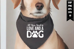 All You Need is Love and a Dog Svg, Dog Bandana Svg Designs Product Image 1