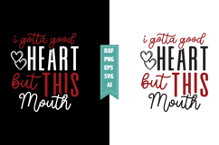 I Gotta Good Heart but This Mouth Svg, Sarcastic Svg Designs Product Image 1